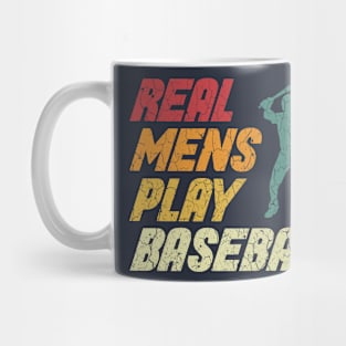 Real mens play Baseball Gift Idea Mug